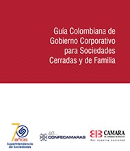 Guía colombiana de gobierno corporativo para sociedad cerradas y de familia